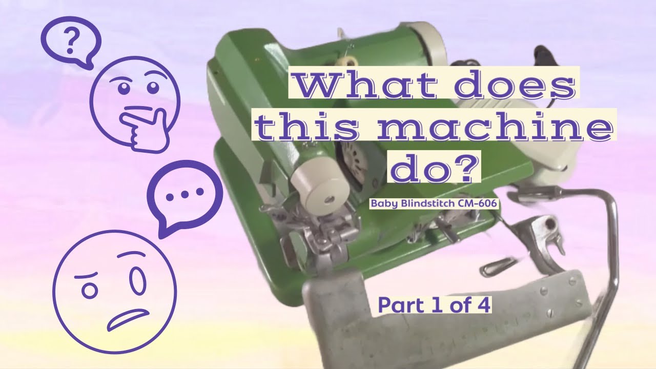 Baby Blindstitch CM 606 Part 1 of 4
