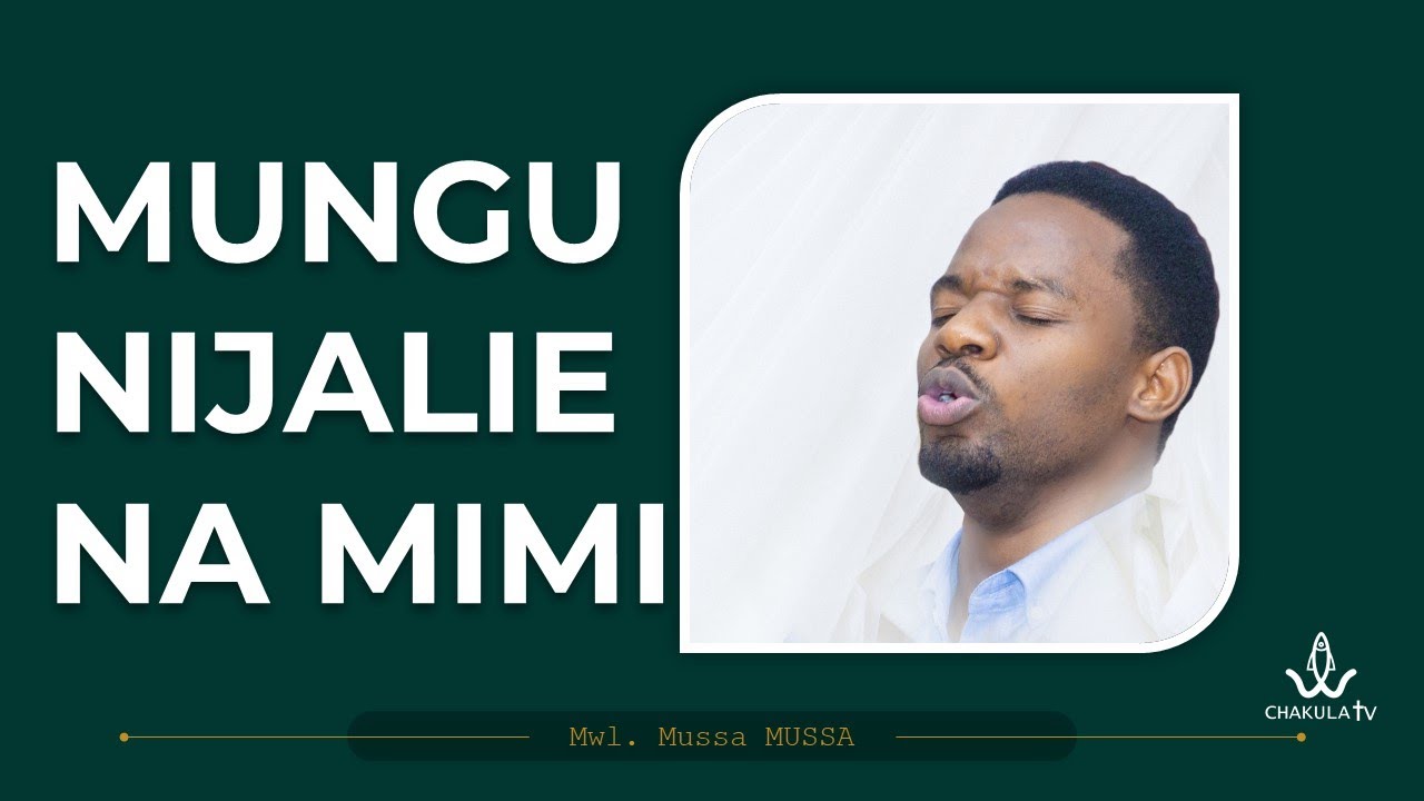 MUNGU NIJALIE NA MIMI | Mwl Mussa Mussa | STARTING POINT