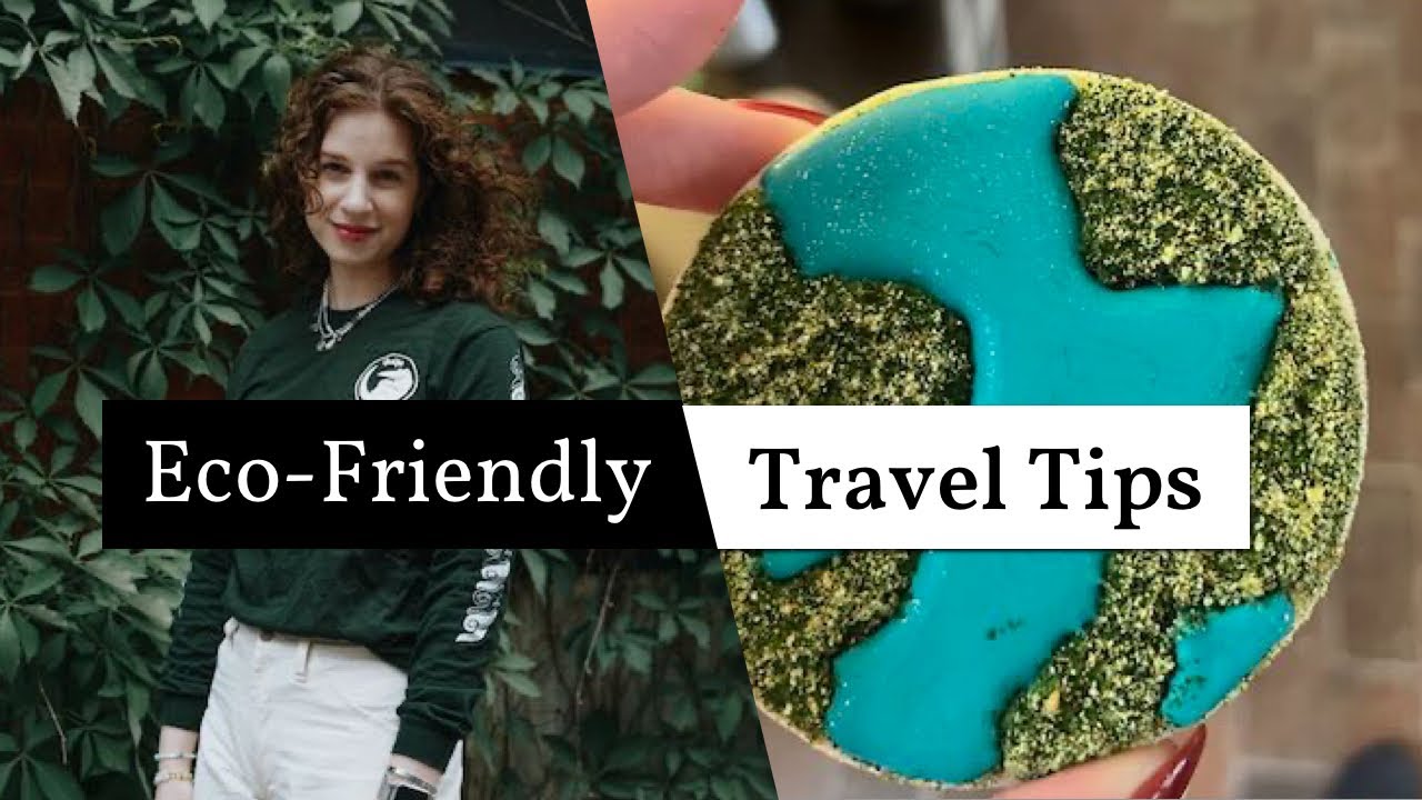 Tips for More Environmentally-Friendly Travel | Eco-Friendly and Sustainable Travel
