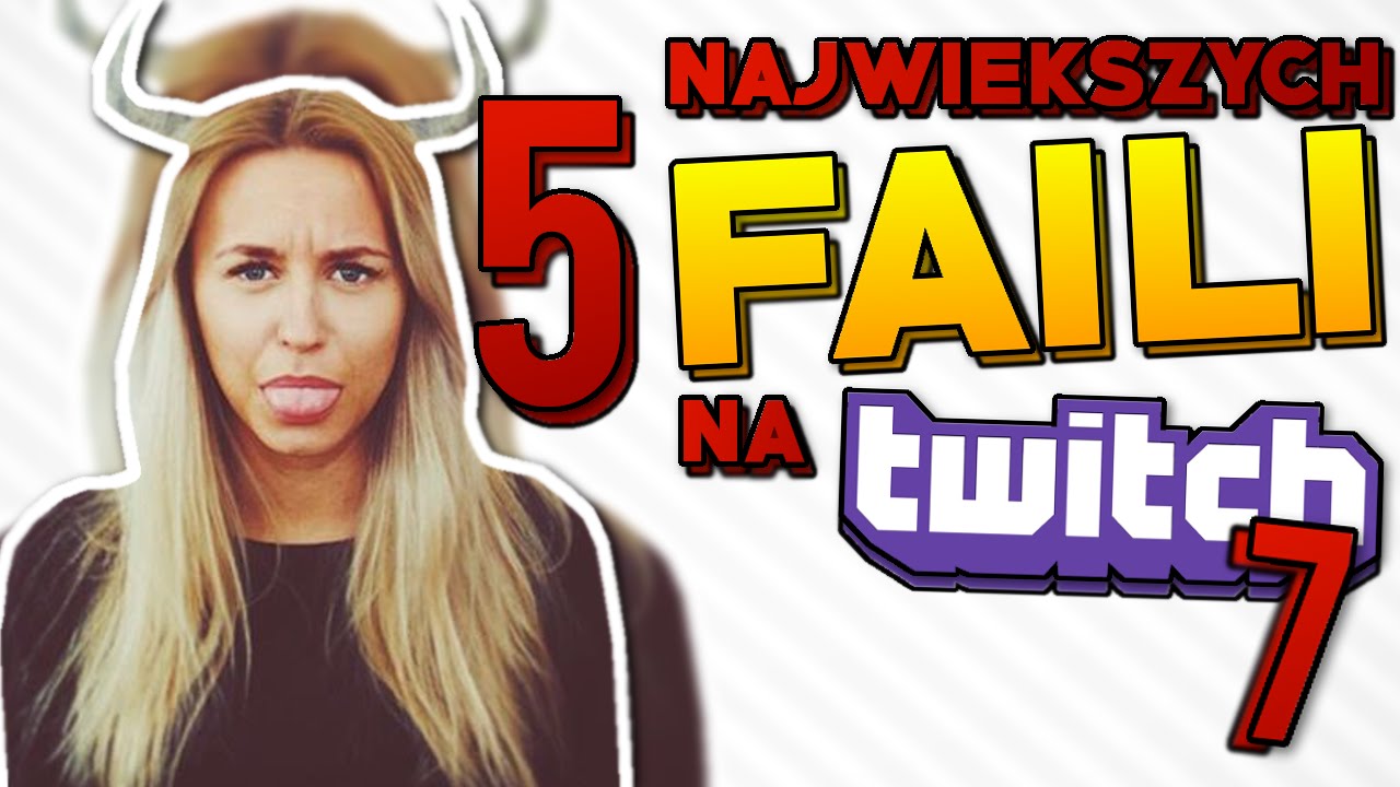 5 NAJWIĘKSZYCH FAILI NA TWITCHU 7