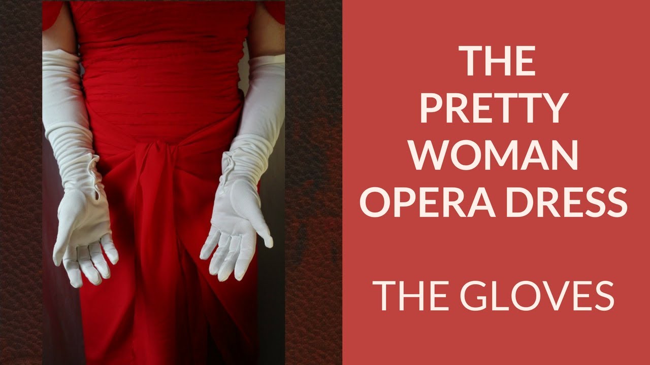 Gloves Fit For A Queen - The Pretty Woman Opera Dress - Part 3