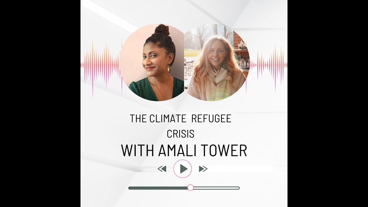 Interview with Amali Tower, the Founder and Executive Director of Climate Refugees