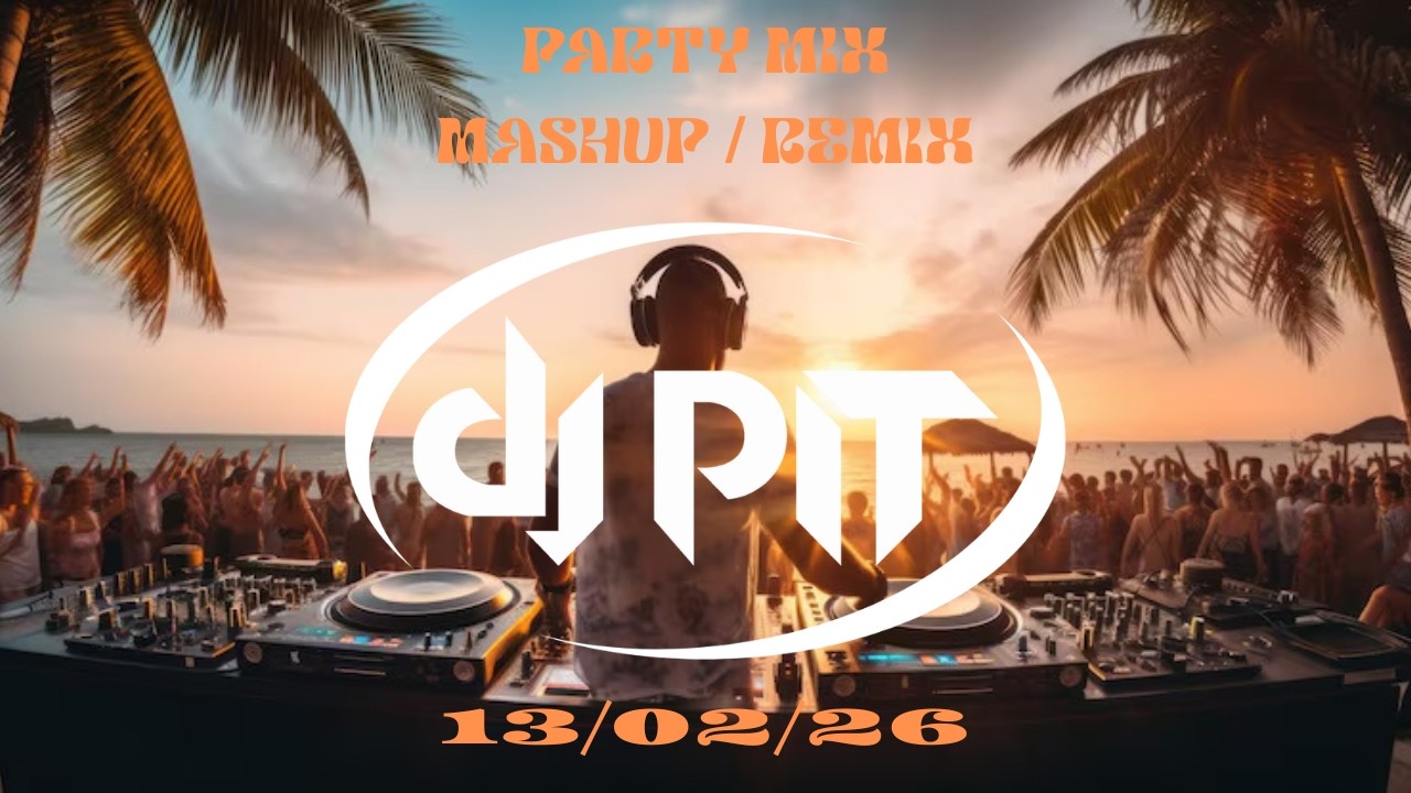 PARTY MIX / MASHUP /  REMIX 13/02/26