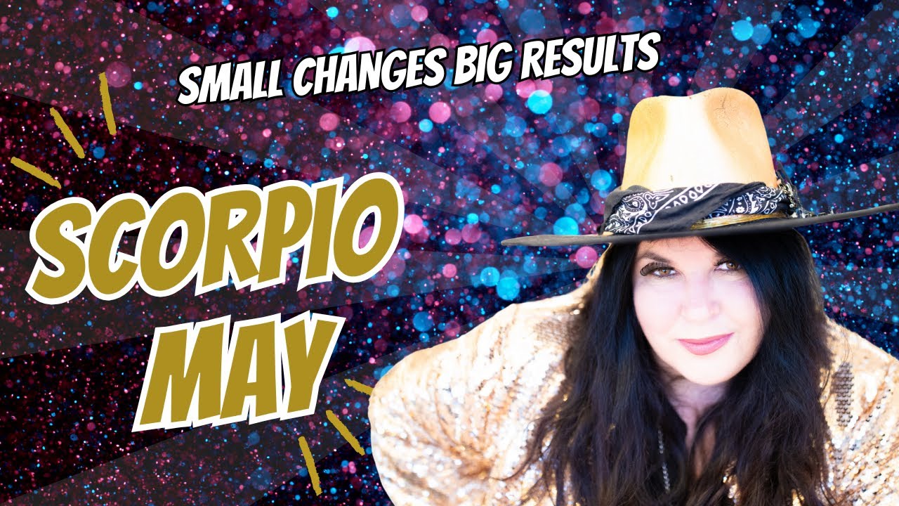 Scorpio May Horoscope 2025 - Small changes big results