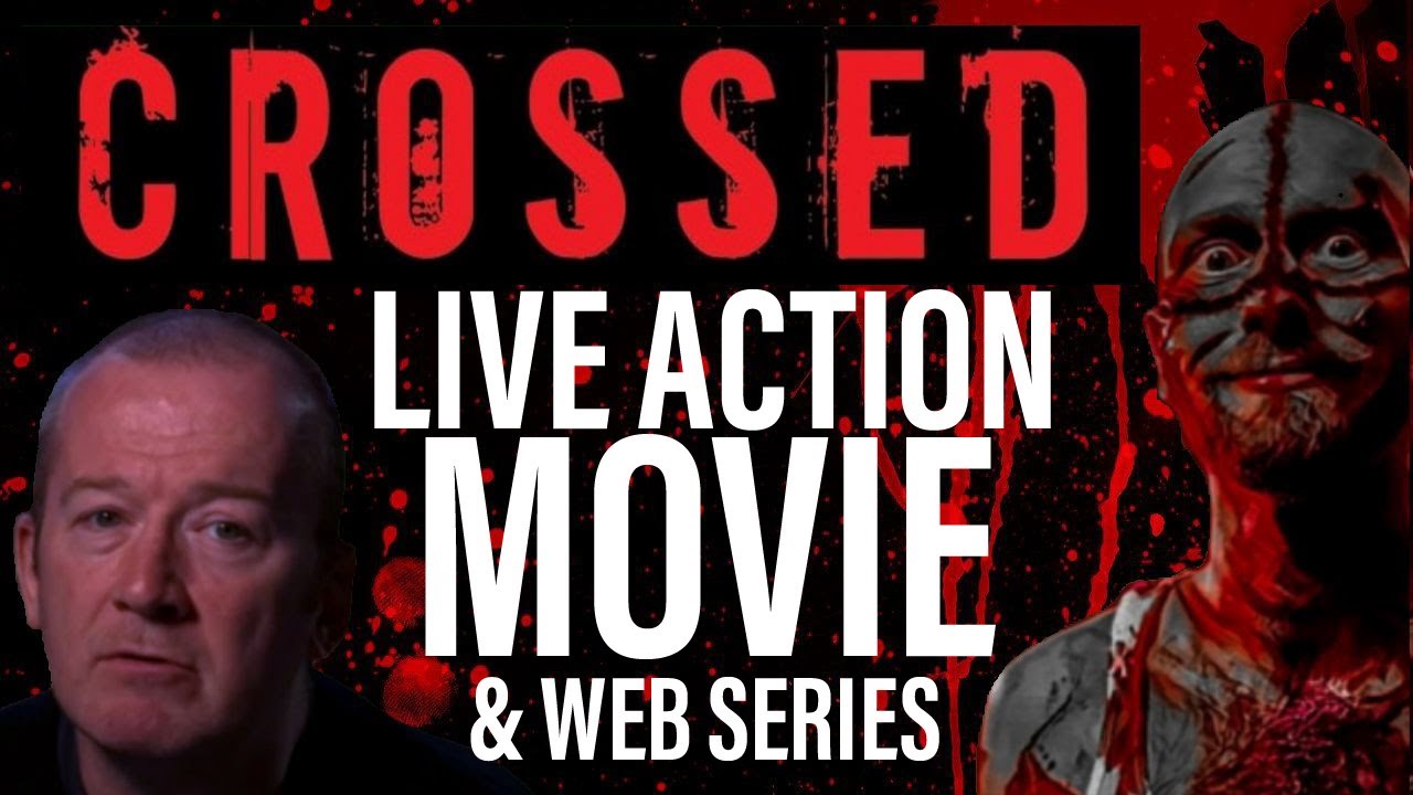 CROSSED LIVE ACTION MOVIE (Wasn't that a Thing?)