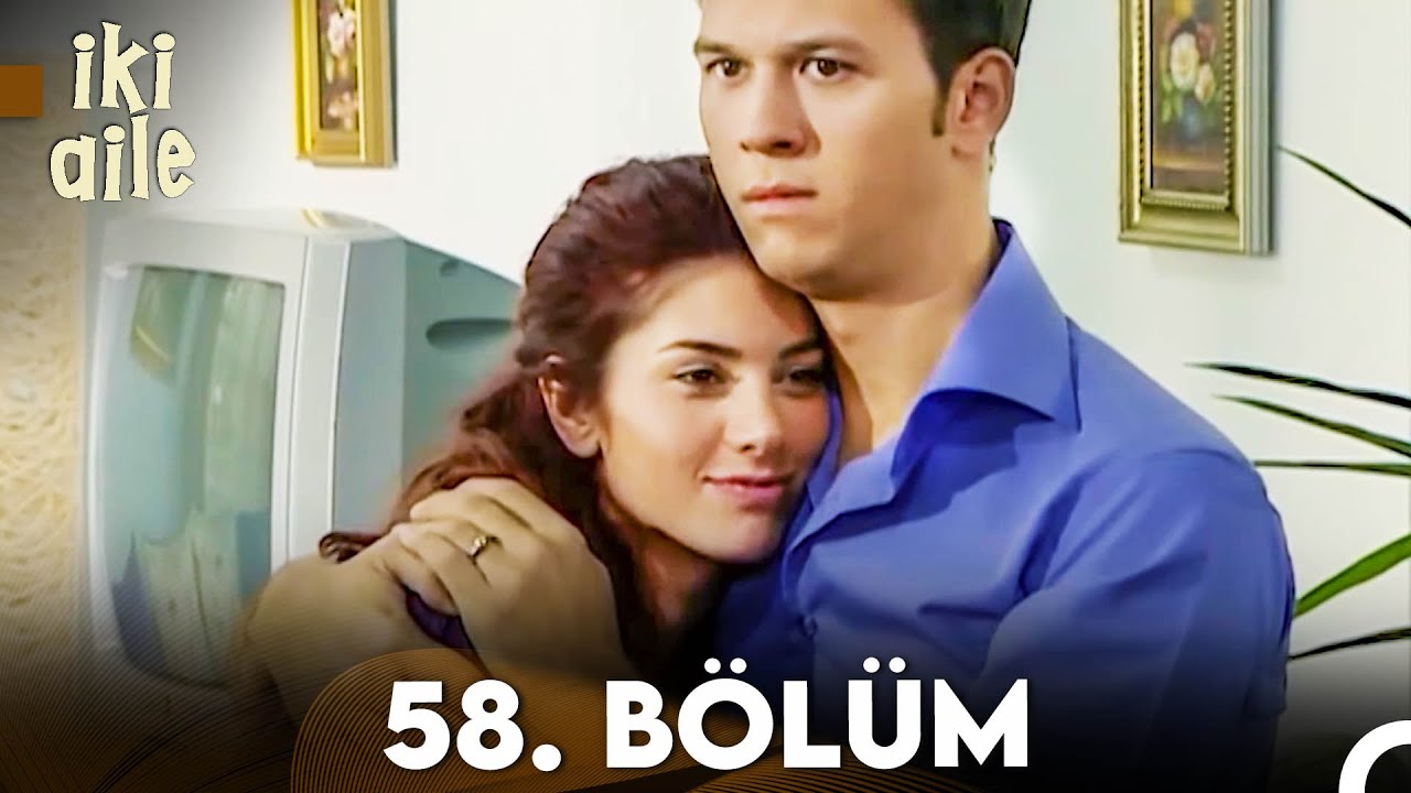 İki Aile 58. Bölüm (FULL HD)