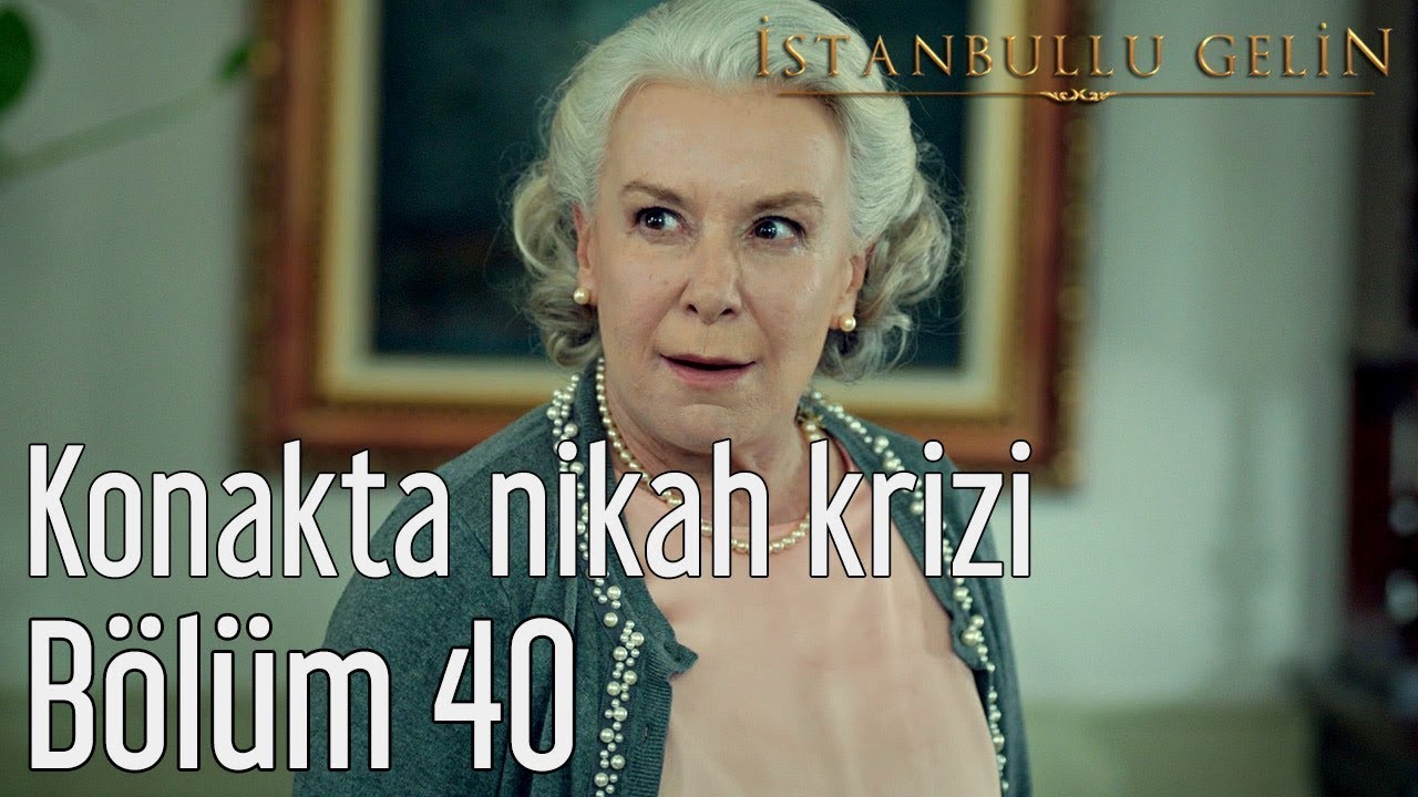İstanbullu Gelin 40. B&ouml;l&uuml;m - Konakta Nikah Krizi