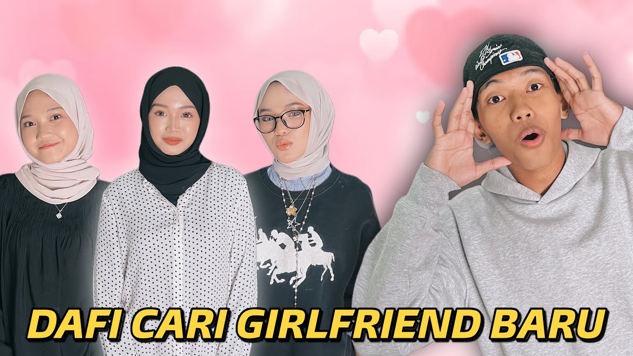 ABANG CARIKAN GIRLFRIEND BARU UNTUK DAFI! 