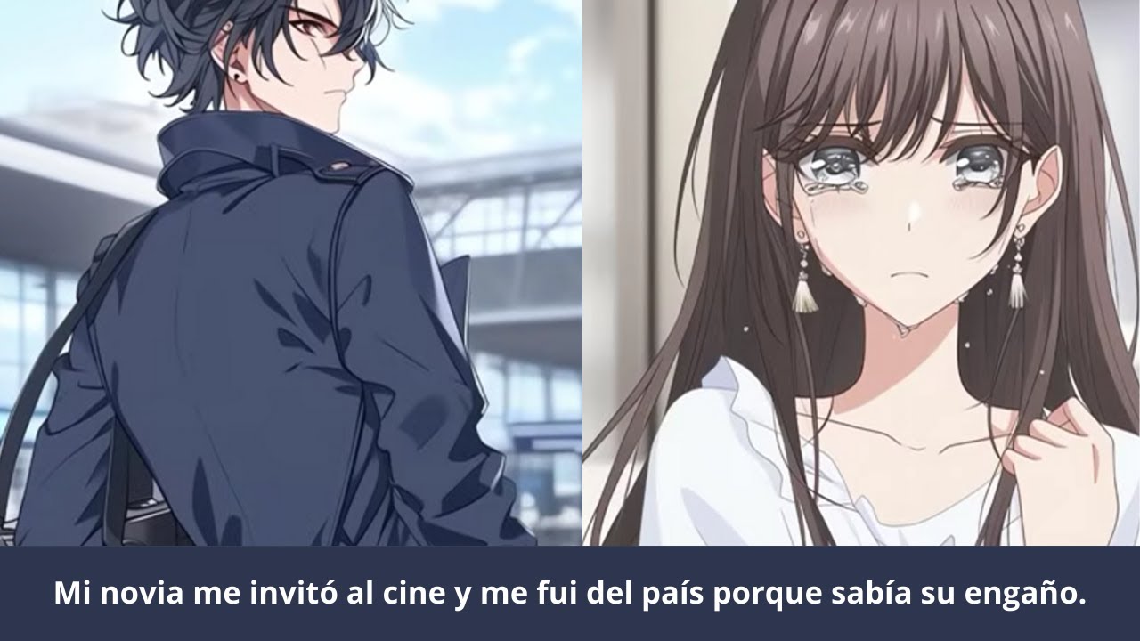 Mi novia me invitó al cine y me fui del país porque sabía su engaño