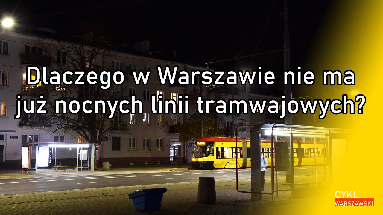 Dlaczego w Warszawie nie ma już nocnych linii tramwajowych?
