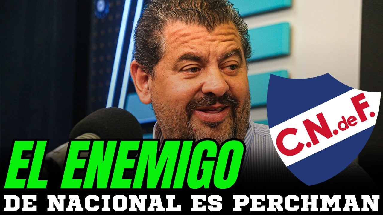 🔴 PERCHMAN HABLO Y PERJUDICO A NACIONAL CON EL TEMA ARBITROS