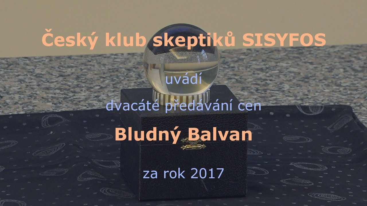 SISYFOS - Bludný balvan za rok 2017 (Český klub skeptiků SISYFOS, Strouhalova posluchárna 23.3.2018)