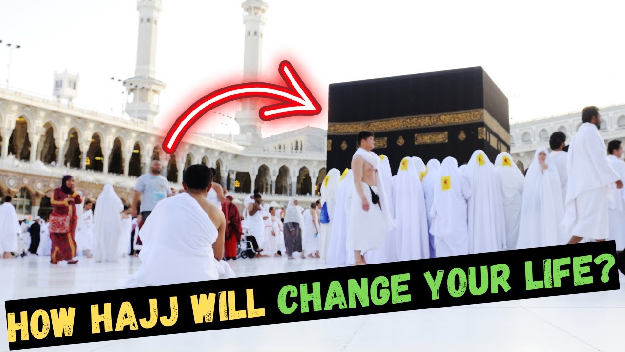 HOW HAJJ SHOULD CHANGE YOUR LIFE ? POWERFUL REMINDER