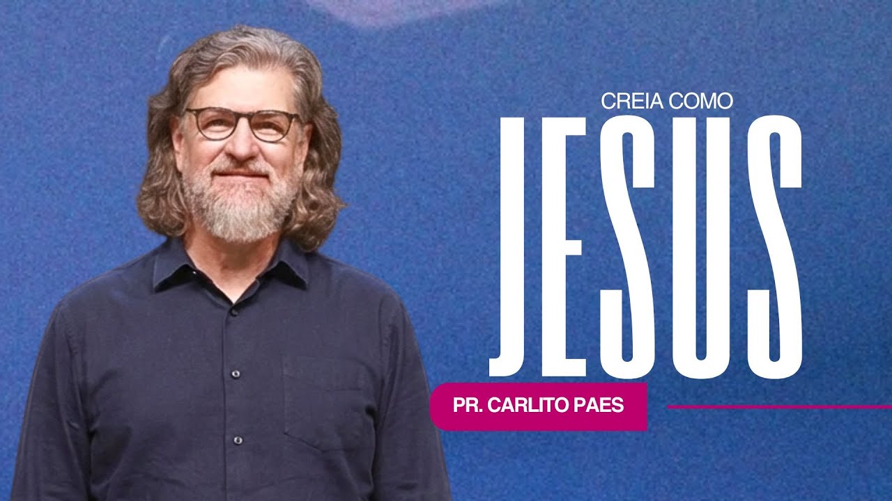 CREIA COMO JESUS - PR CARLITO PAES