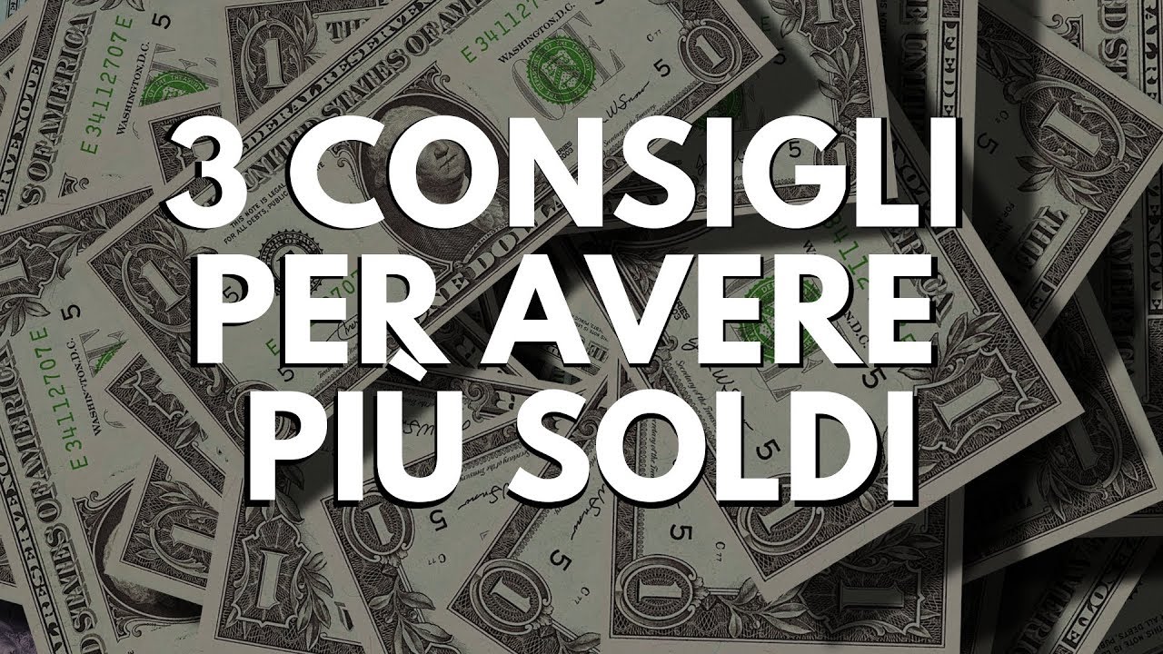 3 Consigli Per Avere Pi&ugrave; Soldi