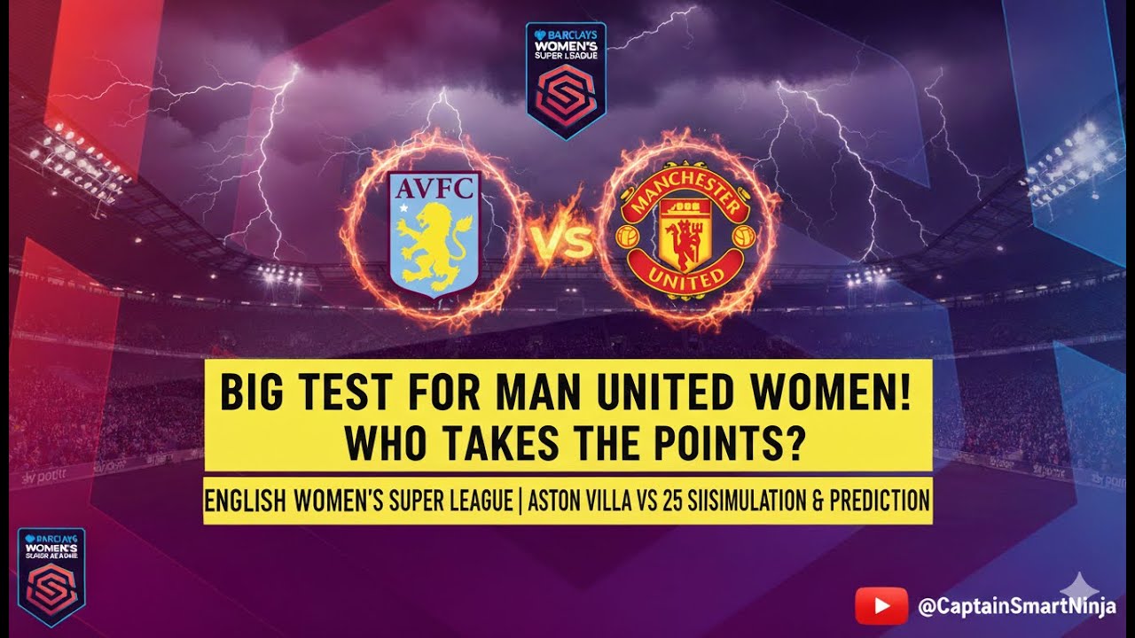 2026 ENGLISH WOMEN’S SUPER LEAGUE, ASTON VILLA VS MANCHESTER UNITED | FC 25 SIMULATION & PREDICTION
