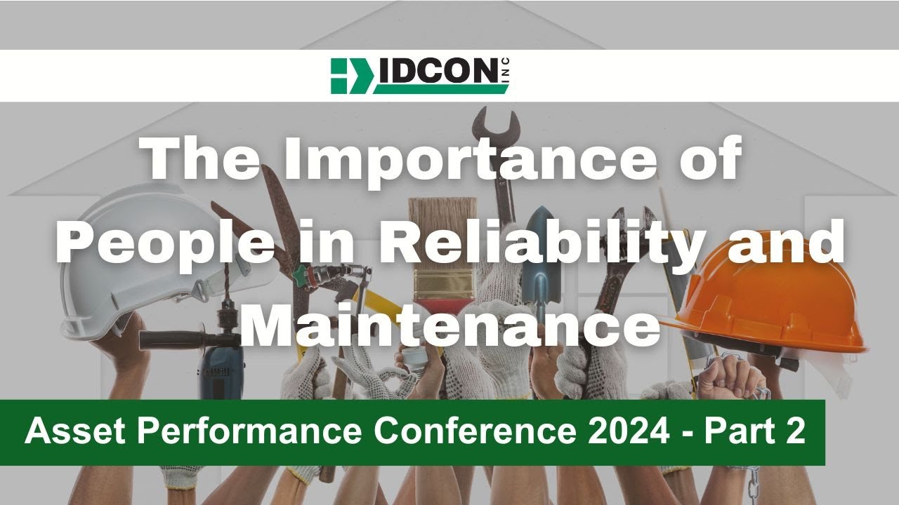 The Importance of People in Reliability and Maintenance (Asset Performance Conference 2024)