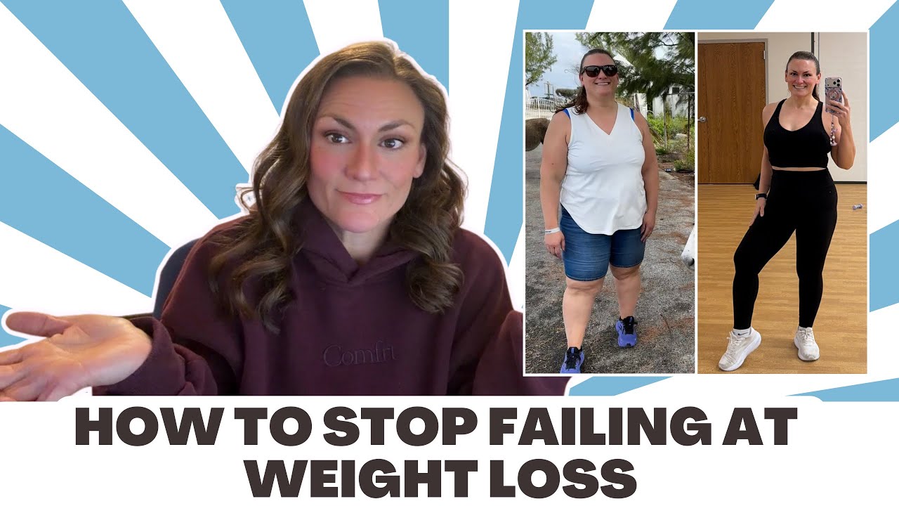 How to Stop Failing At Weight Loss (from Someone Who Has Lost 109lbs)