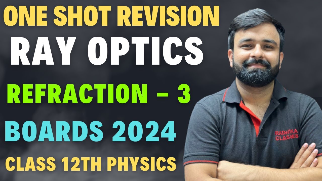 One Shot Revision Ray Optics Refraction of light Part - 03 Chapter - 8  Boards 2024 Class 12 Physics