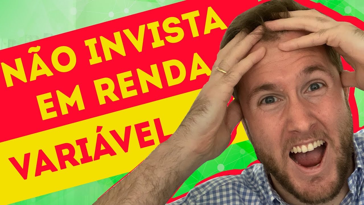 RENDA VARIÁVEL NÃO É PRA VOCÊ...