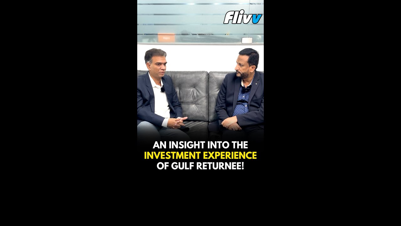 An Insight into the Investment Experience of Gulf Returnee | Mohammed Ahmedullah | Flivv Developers