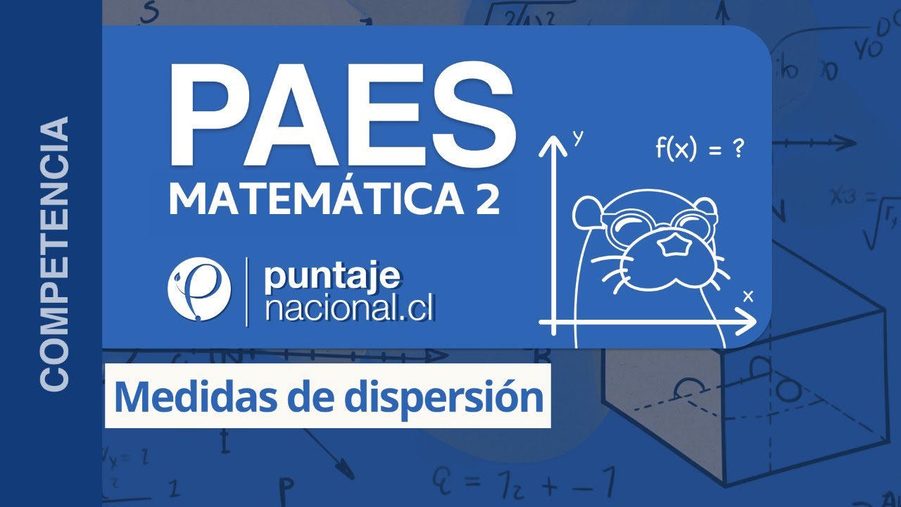 PAES | Competencia Matem&aacute;tica M2 | Medidas de dispersi&oacute;n