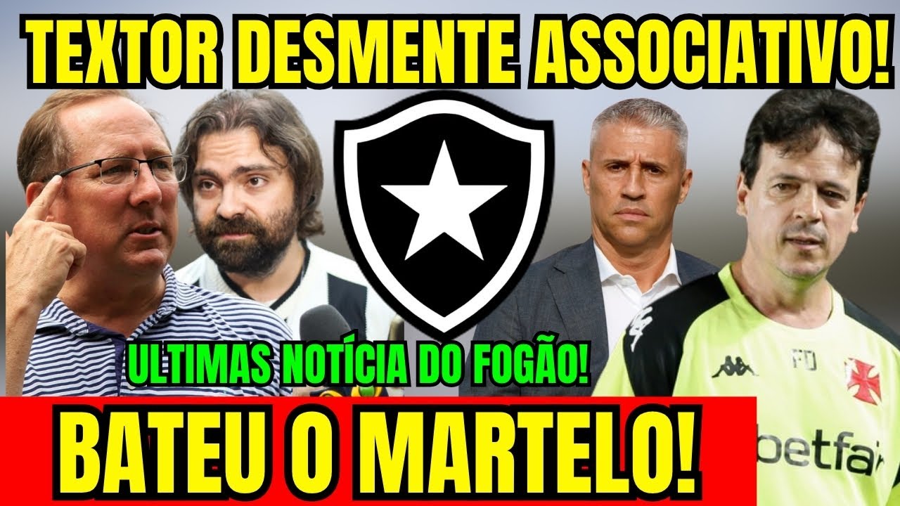 CONFIRMADO! MARTELO BATIDO NO BOTAFOGO! TEXTOR DESMENTE ASSOCIATIVO! &Uacute;LTIMAS NOT&Iacute;CIAS DO GLORIOSO! 