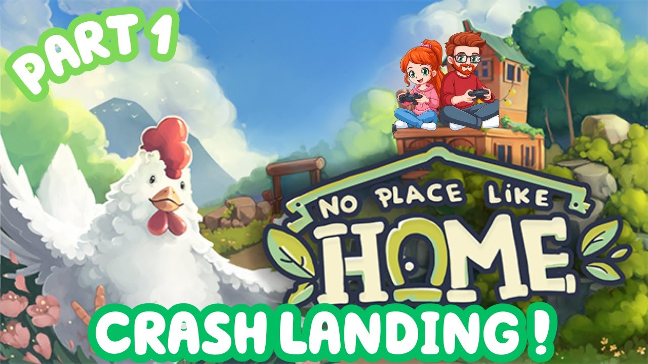 No Place Like Home Playthrough-Crash Landing!