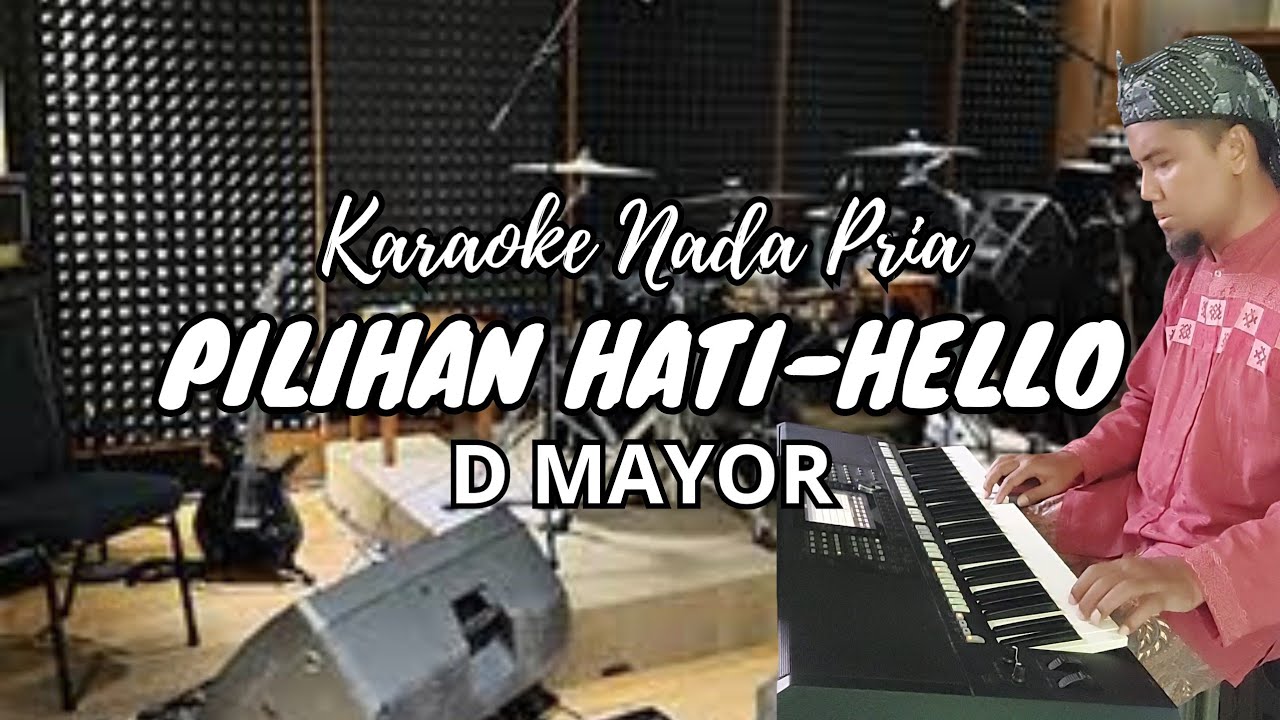 PILIHAN HATI HELLO KARAOKE NADA PRIA