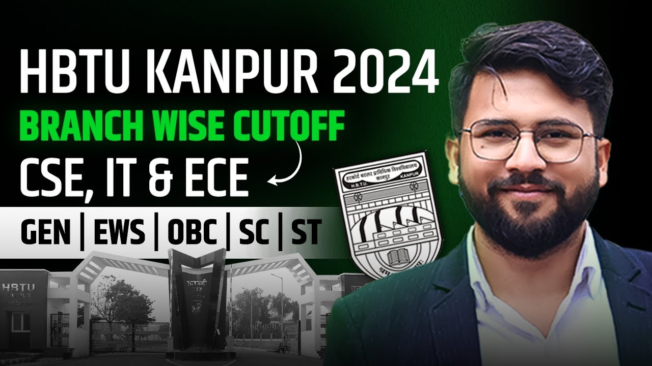 HBTU Kanpur 2024 Cutoff For CSE, IT, ECE | Branch Wise Cutoff Of All India & Home State