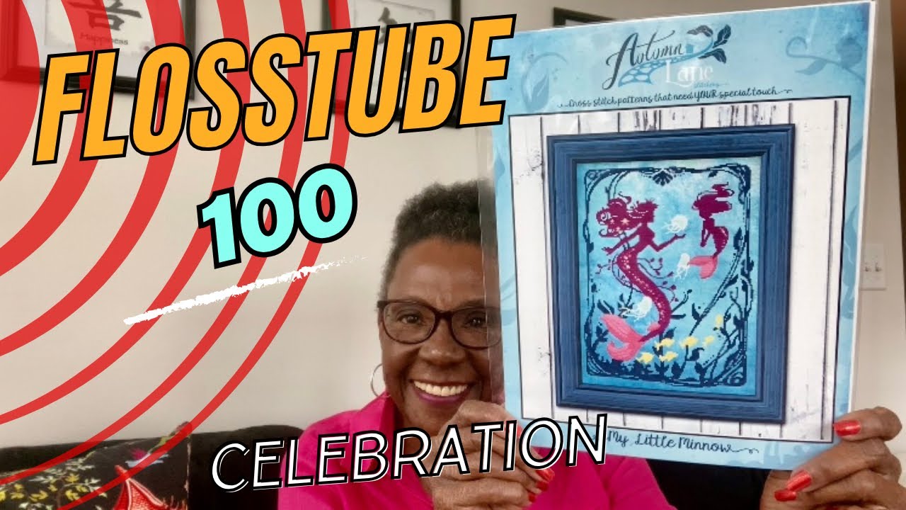 Flosstube 100:  Huge Celebration Giveaway + New Stitch Rotation