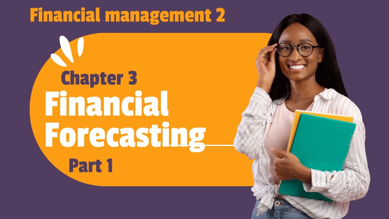 Financial forecasting | Financial planning | Financial management | Chapter 3  | Prat 1