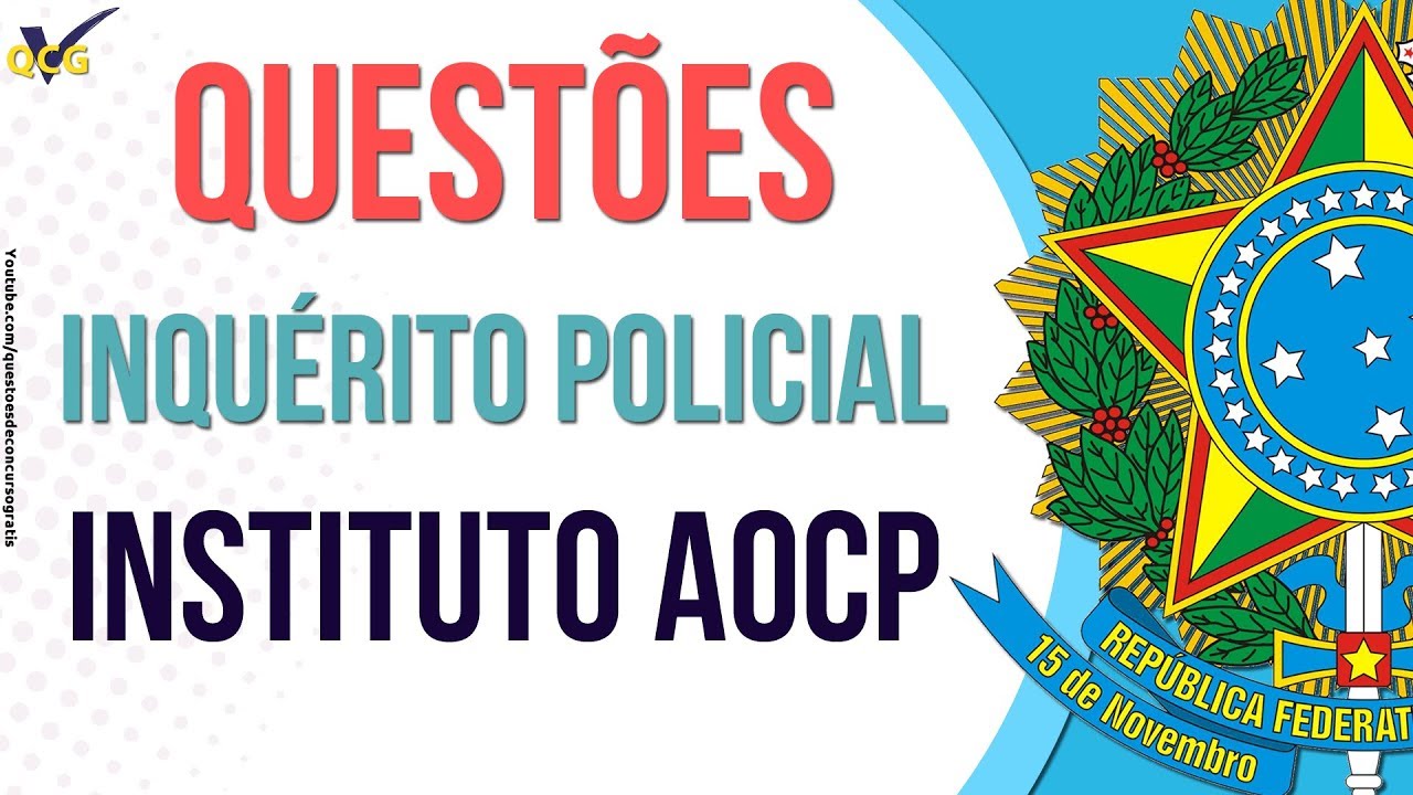 Questões de Inquérito Policial - Instituto AOCP
