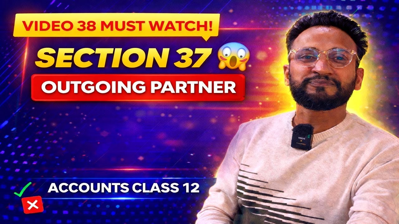 Video 38 Revision | Section 37 Partnership Act | Retirement & Death of Partner | Class 12 Accounts