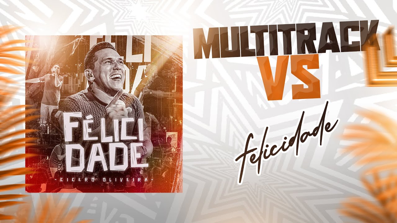 Multitrack - VS - Félicidade (Cícero Oliveira)