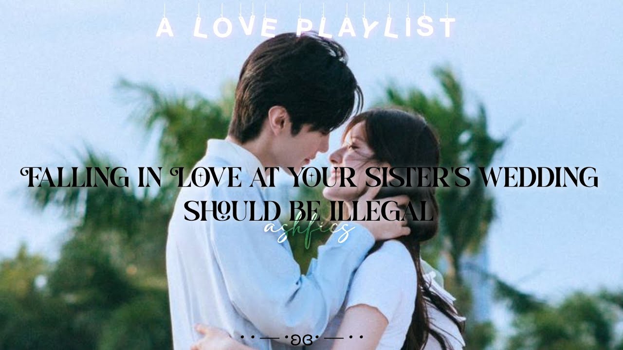 𝐅𝐚𝐥𝐥𝐢𝐧𝐠 𝐢𝐧 𝐥𝐨𝐯𝐞 𝐚𝐭 𝐲𝐨𝐮𝐫 𝐬𝐢𝐬𝐭𝐞𝐫’𝐬 𝐰𝐞𝐝𝐝𝐢𝐧𝐠 𝐬𝐡𝐨𝐮𝐥𝐝 𝐛𝐞 𝐢𝐥𝐥𝐞𝐠𝐚𝐥😭✨