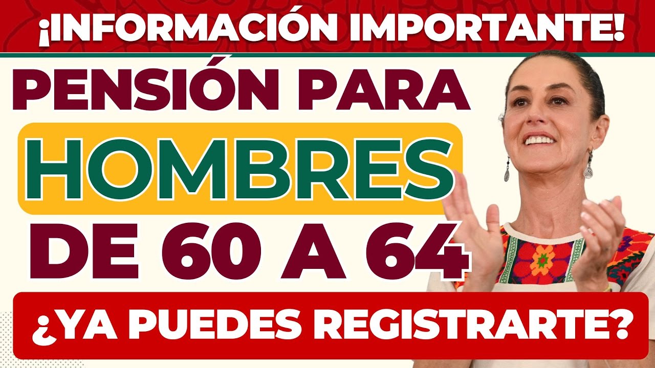 💰Llega pensión para hombres de 60 a 64 años✅