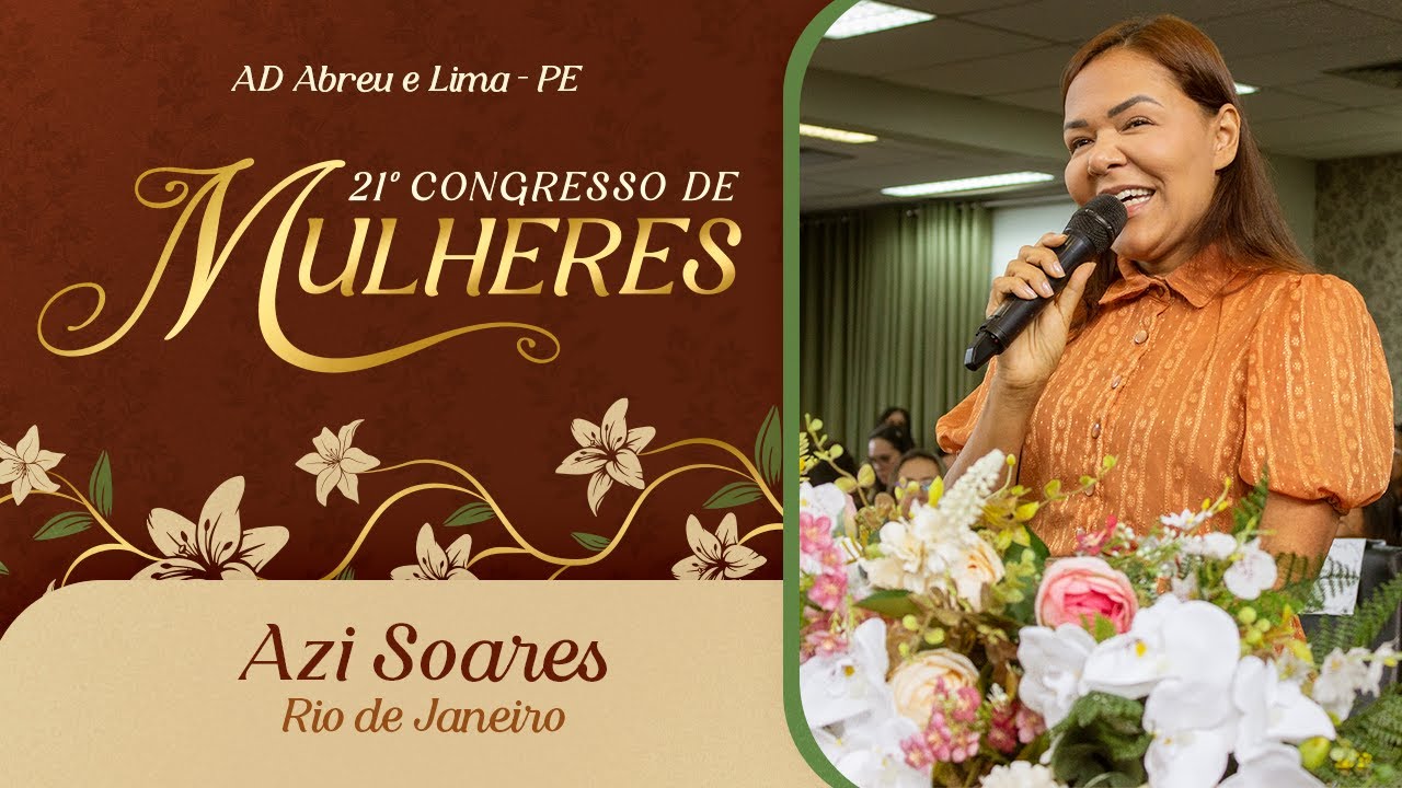 Azi Soares - Rio de Janeiro - 21º Congresso de Mulheres - Templo Central - Ieadalpe -  09/07/2025.