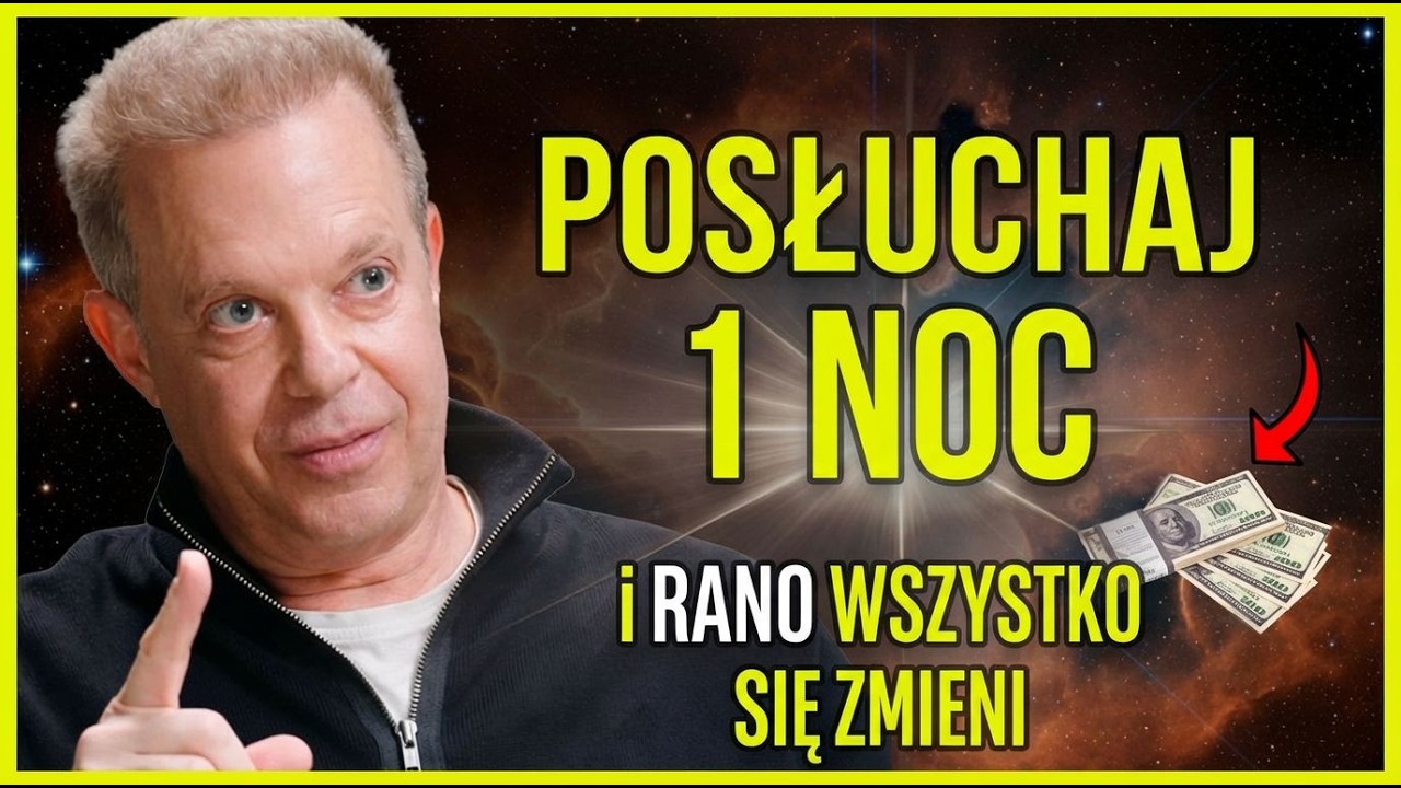 POSŁUCHAJ 1 NOC i CZEKAJ REZULTAT&Oacute;W RANO | NAJPOTĘŻNIEJSZE PRAWO WSZECHŚWIATA | Joe Dispenza