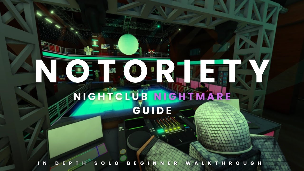 Notoriety Nightclub IN-DEPTH Guide (Beginner) *NIGHTMARE MODE STEALTH*