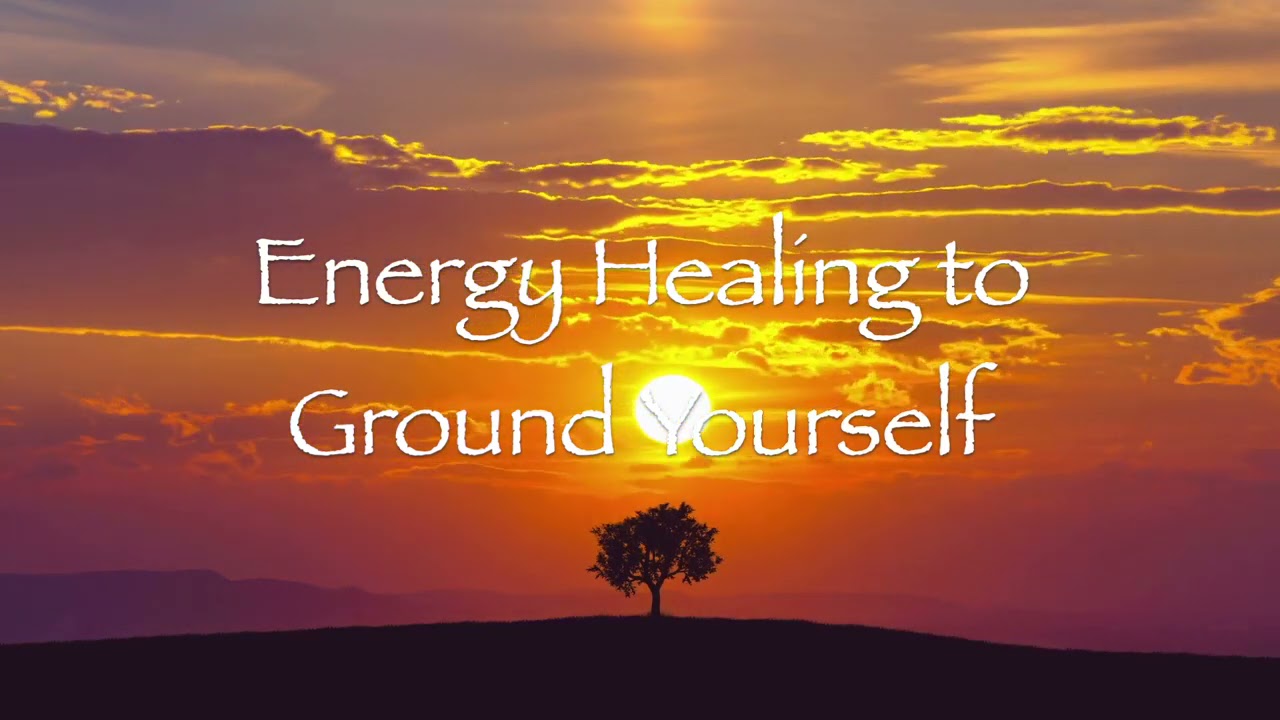 Energy Healing to Ground Yourself