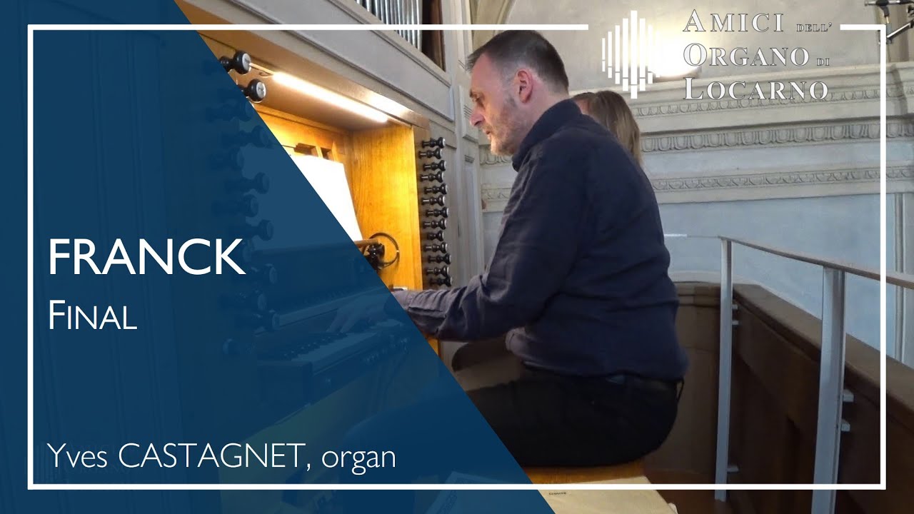 C. Franck: Final op. 21 - Yves Castagnet (Brione s. Minusio, Mar 2019)
