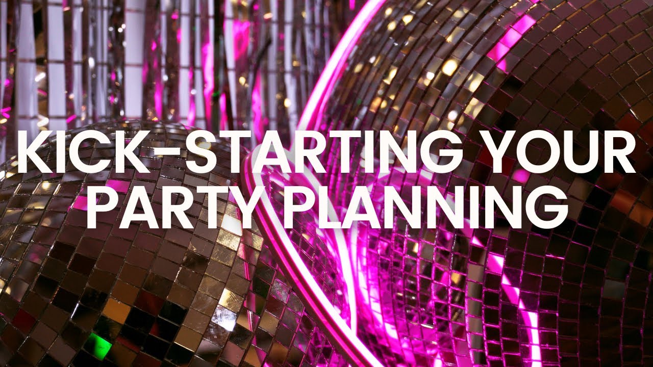 Party Planning - The ESSENTIAL First Steps