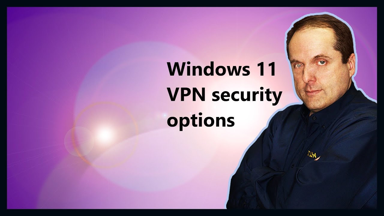 Windows 11 VPN security options