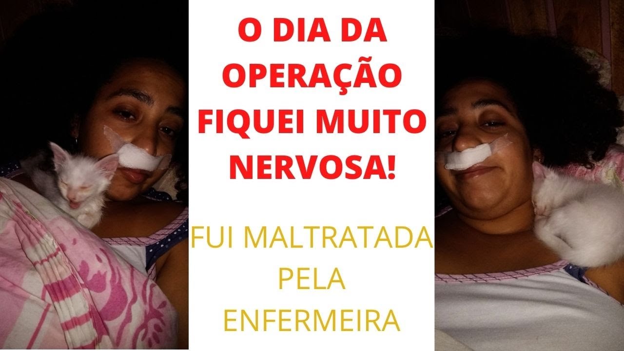 FUI MALTRATADA PELAS ENFERMEIRAS - P1 - O DIA DA OPERAÇÃO