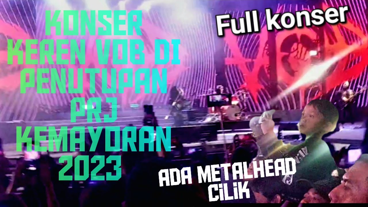 KONSER KEREN VOB DI PENUTUPAN PRJ KEMAYORAN 2023