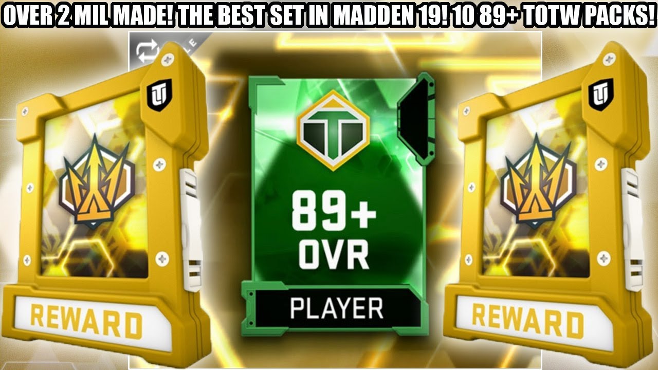 OVER 2 MILLION COINS MADE! 10 89+ TOTW PACKS! THE BEST SET IN MADDEN 19! | MADDEN 19 ULTIMATE TEAM