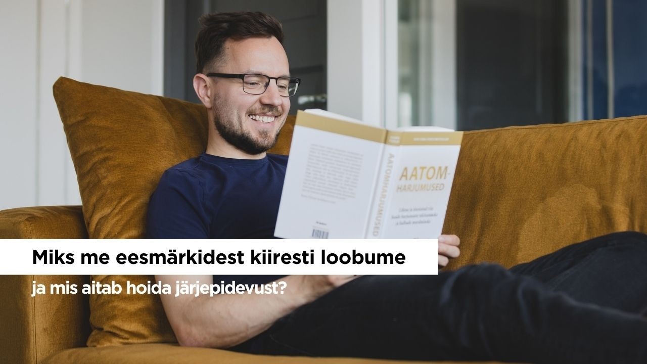 Miks me eesmärkidest kiiresti loobume?