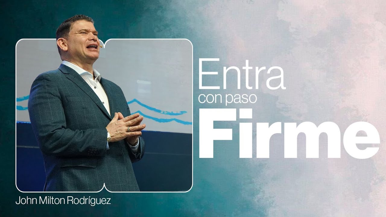 Entra con paso firme - John Milton Rodríguez - Misión Paz