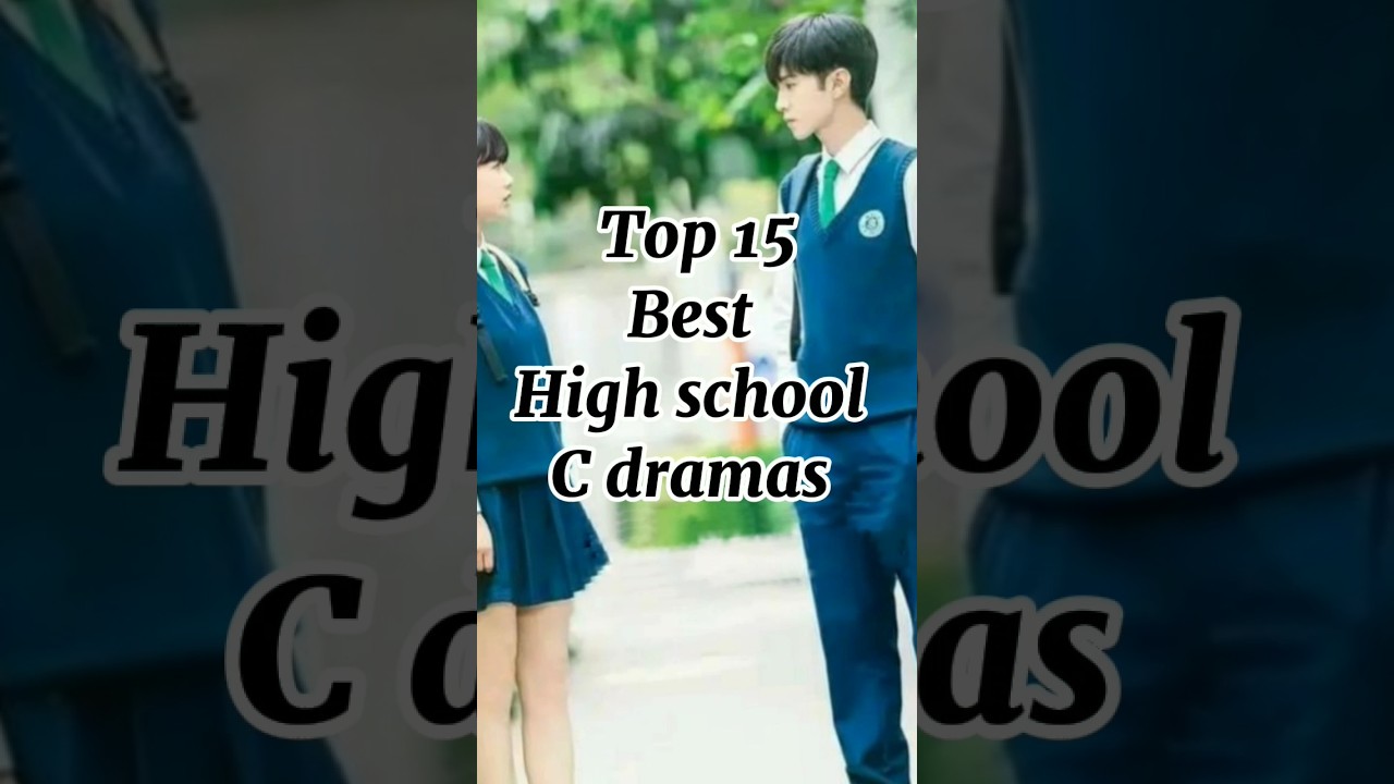Top 15 High School C dramas ❤🔥 #dramalist #cdrama #chinesedrama #dramaland58